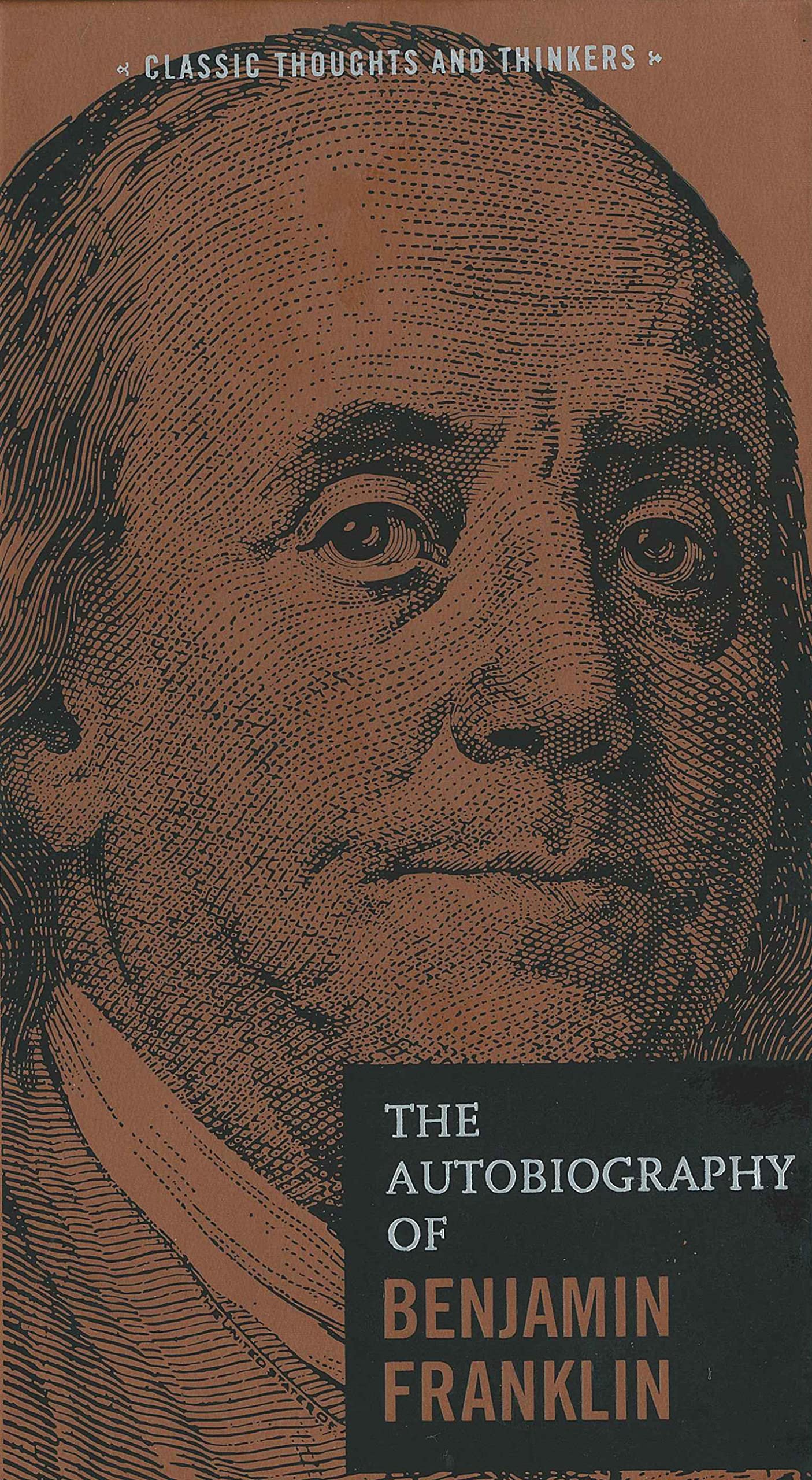 The Autobiography of Benjamin Franklin (Classic Thoughts and Thinkers, Band 2) Memories