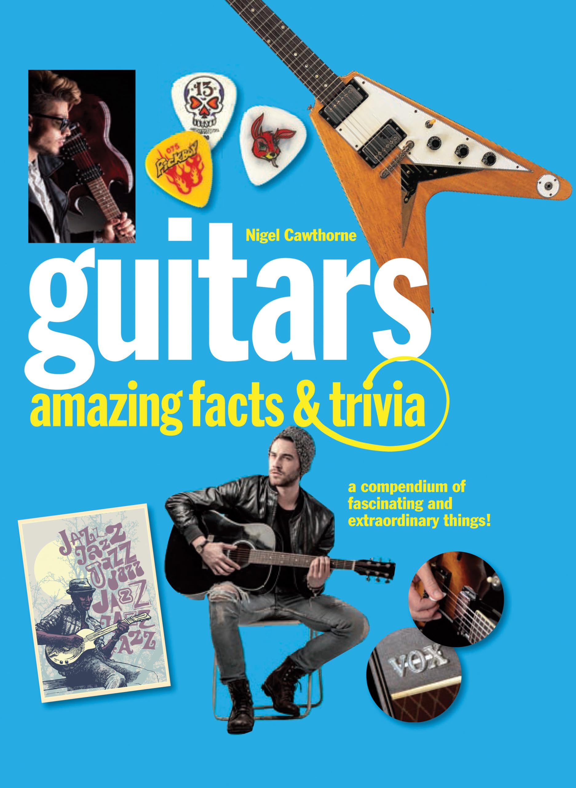 Guitars: Amazing Facts and Trivia Arts & Music
