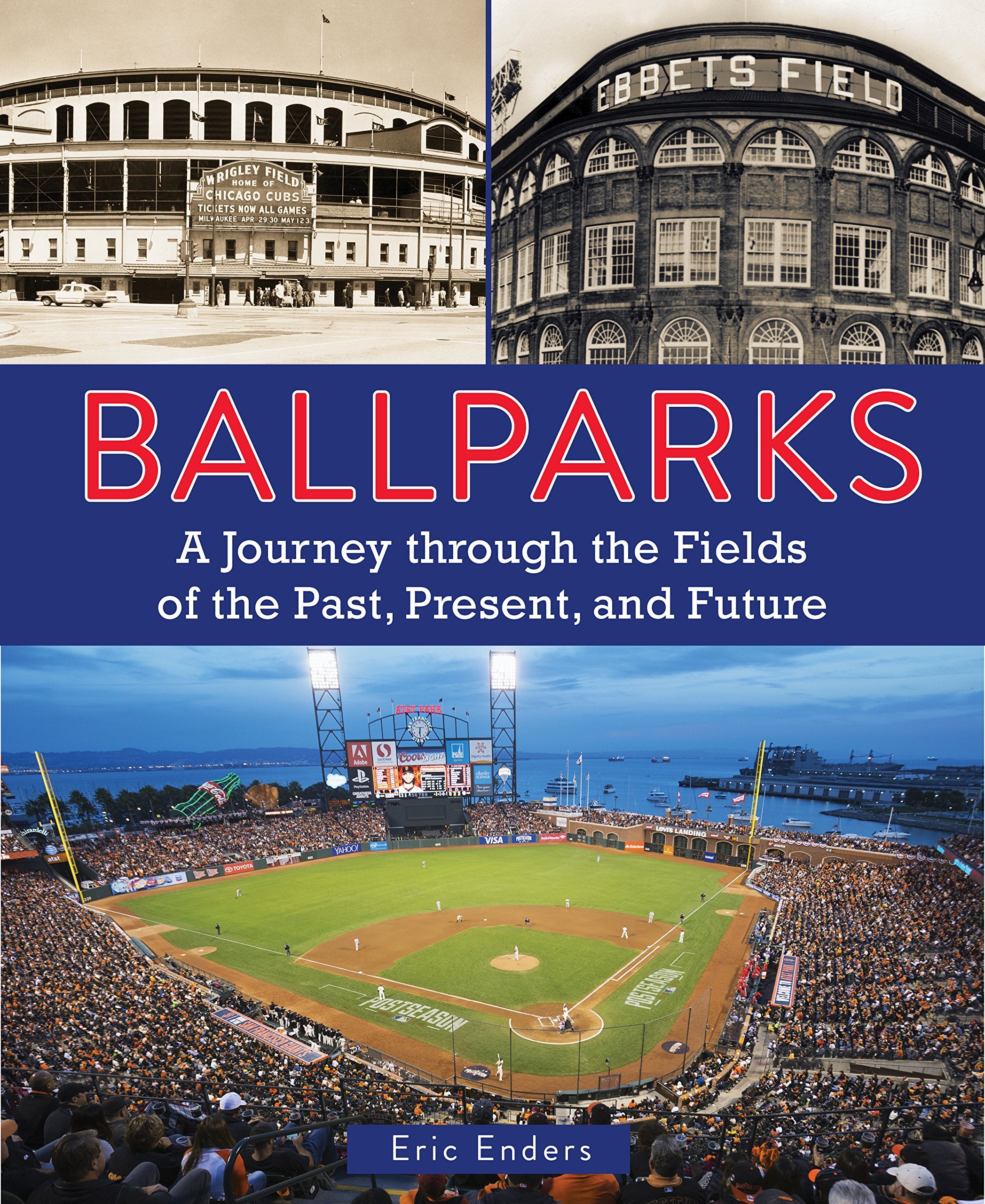 Ballparks: A Journey Through the Fields of the Past, Present, and Future Photography