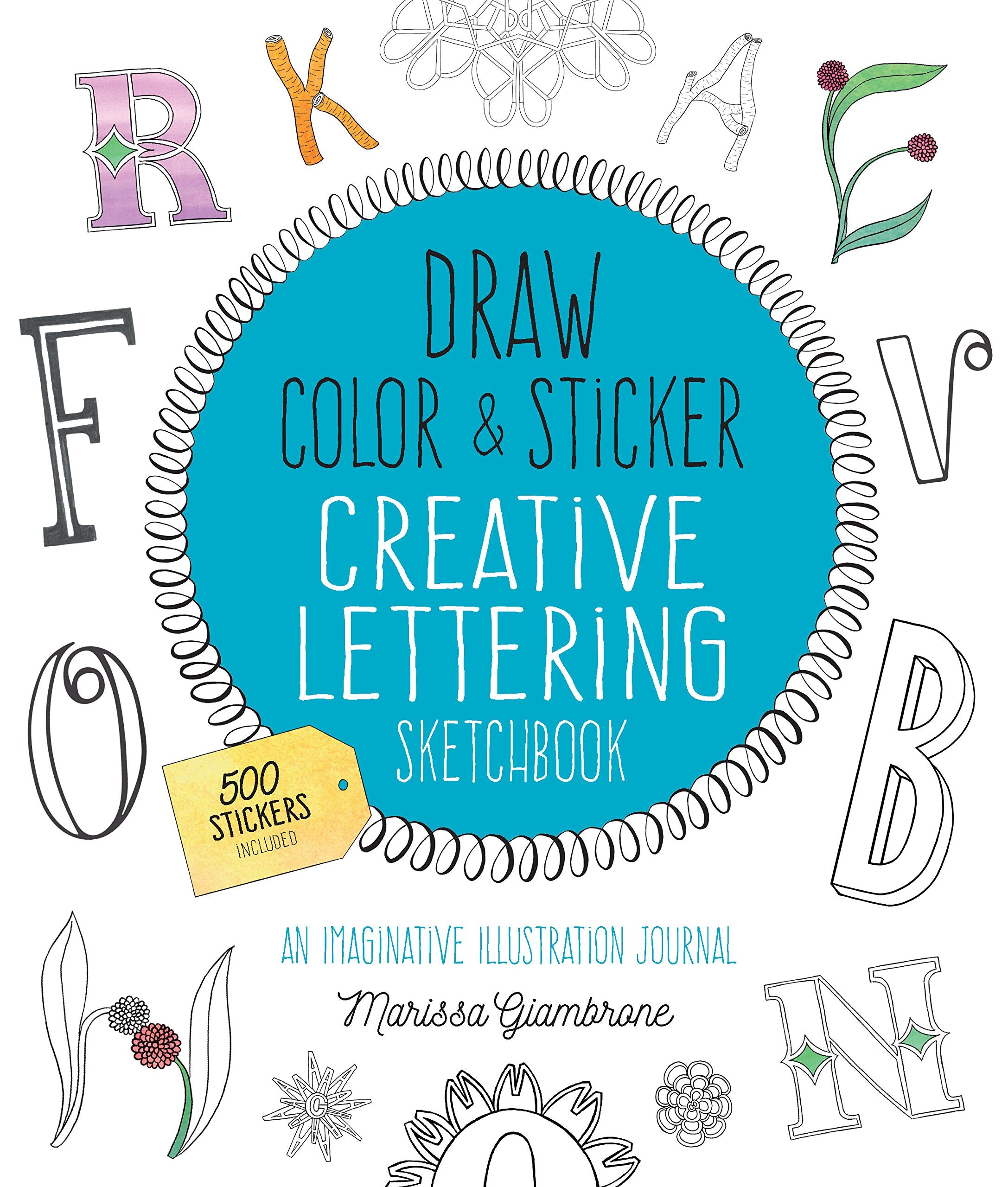 Draw, Color, and Sticker Creative Lettering Sketchbook: An Imaginative Illustration Journal - 500 Stickers Included (Creative Coloring, Band 2) Social Sciences