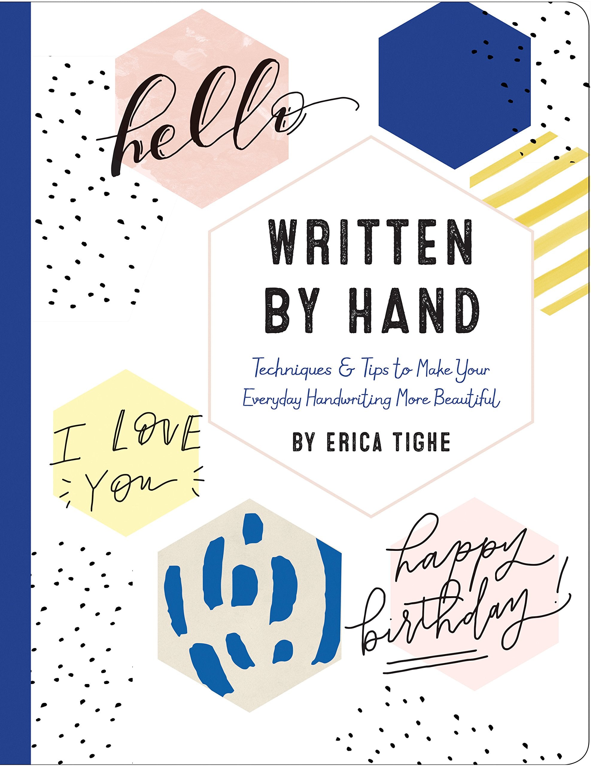 Written by Hand: Techniques and Tips to Make Your Everyday Handwriting More Beautiful Media & Communication