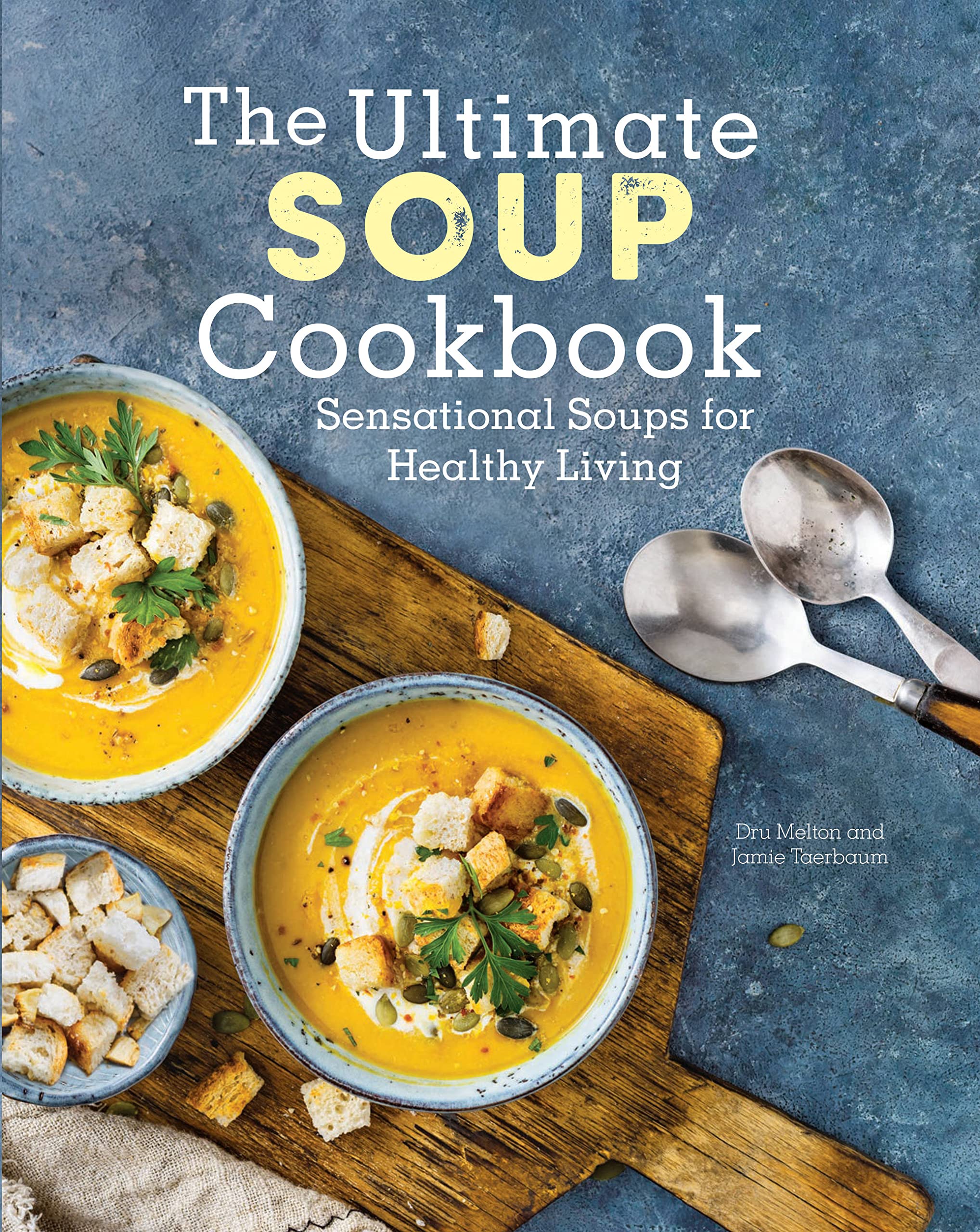 The Ultimate Soup Cookbook: Sensational Soups for Healthy Living Leisure, Home & Garden