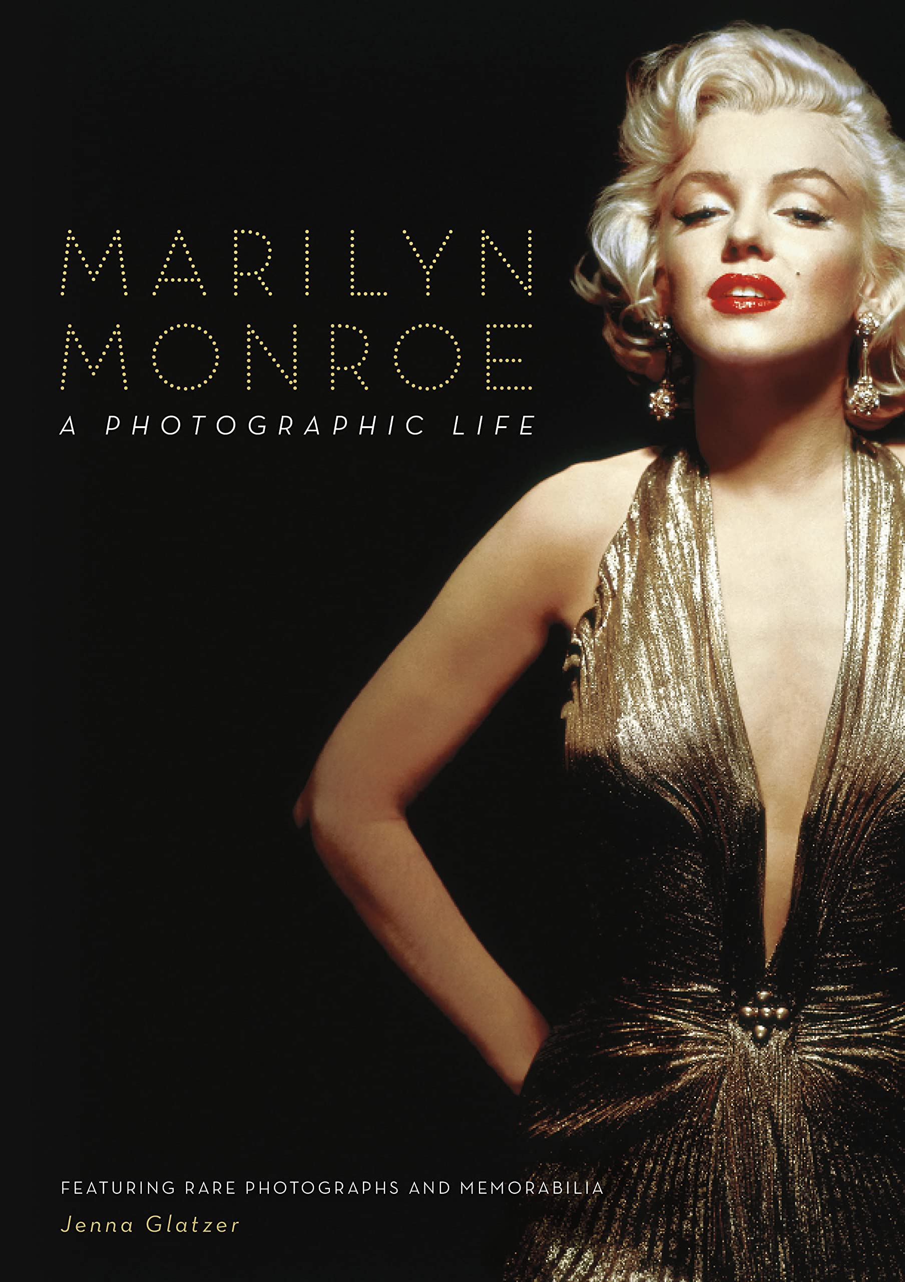 Marilyn Monroe: A Photographic Life - Featuring Rare Photographs and Memorabilia Art & Literature