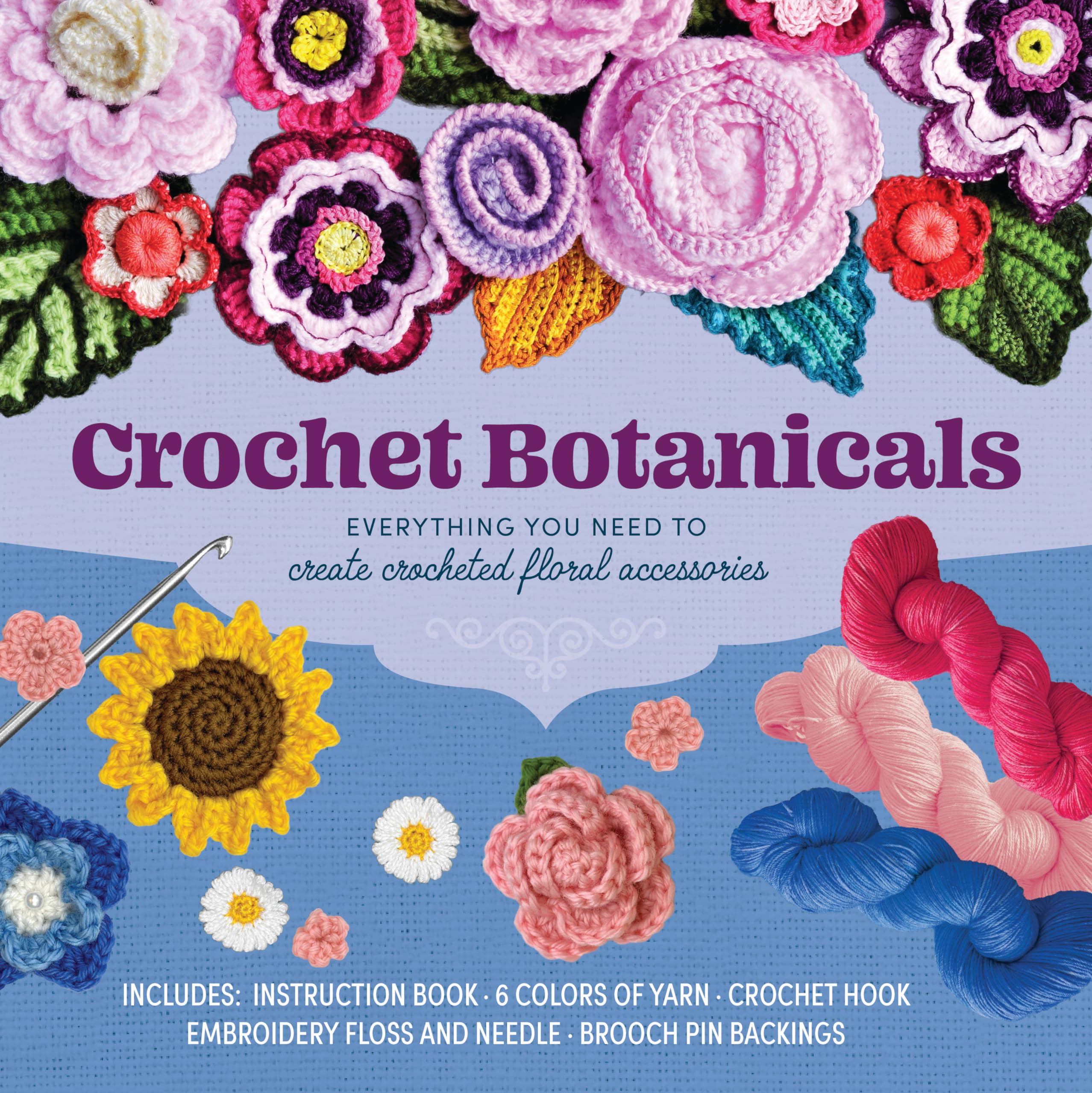 Crochet Botanicals: Everything You Need to Create Crocheted Floral Accessories – Includes: Instruction Book, 6 Colors of Yarn, Crochet Hook, ... and Yarn Needles, Brooch Pin Backings Film, Art & Culture