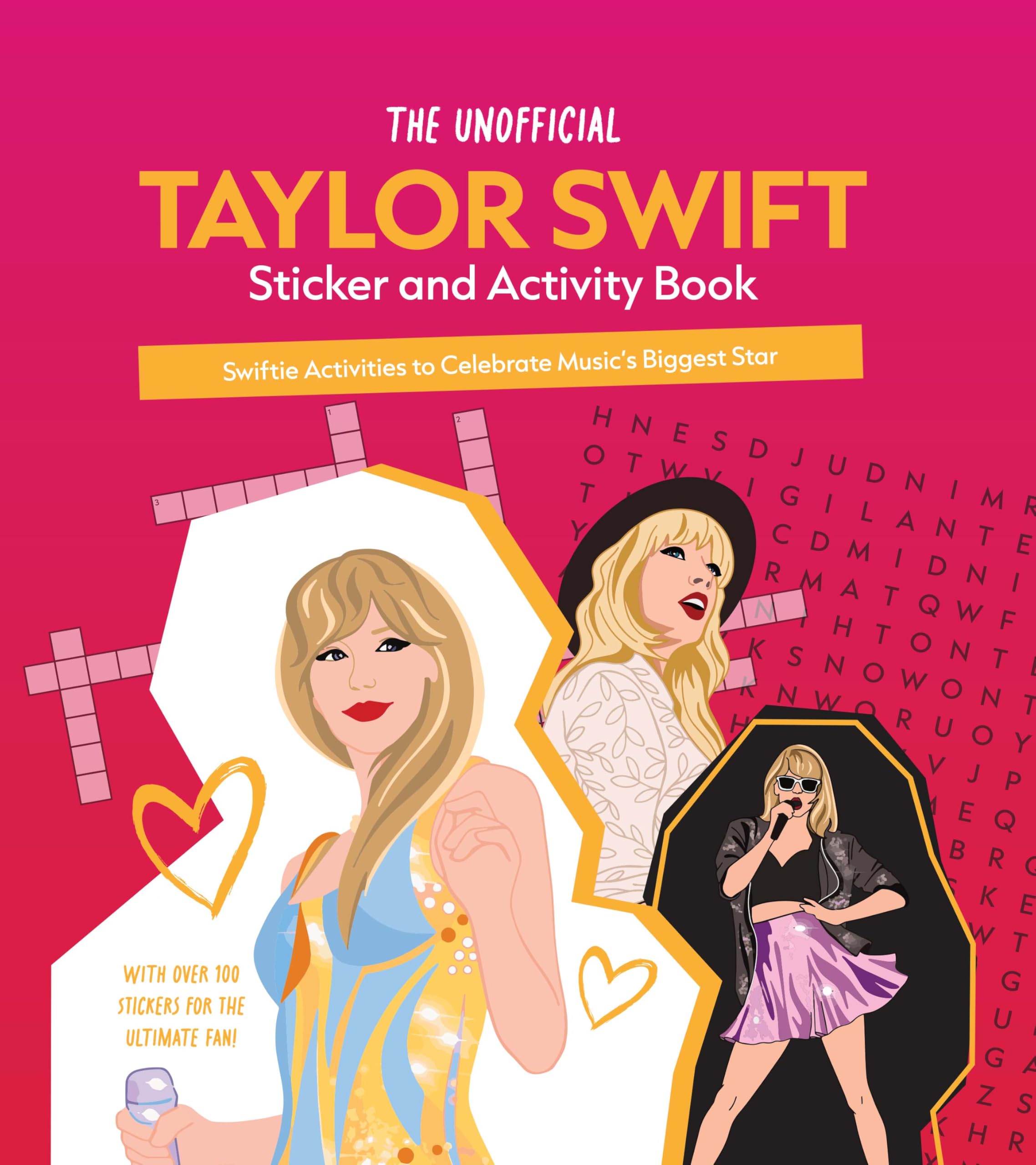 The Unofficial Taylor Swift Sticker and Activity Book: Swiftie Activities to Celebrate Music's Biggest Star - With Over 100 Stickers for the Ultimate Fan! Arts & Music