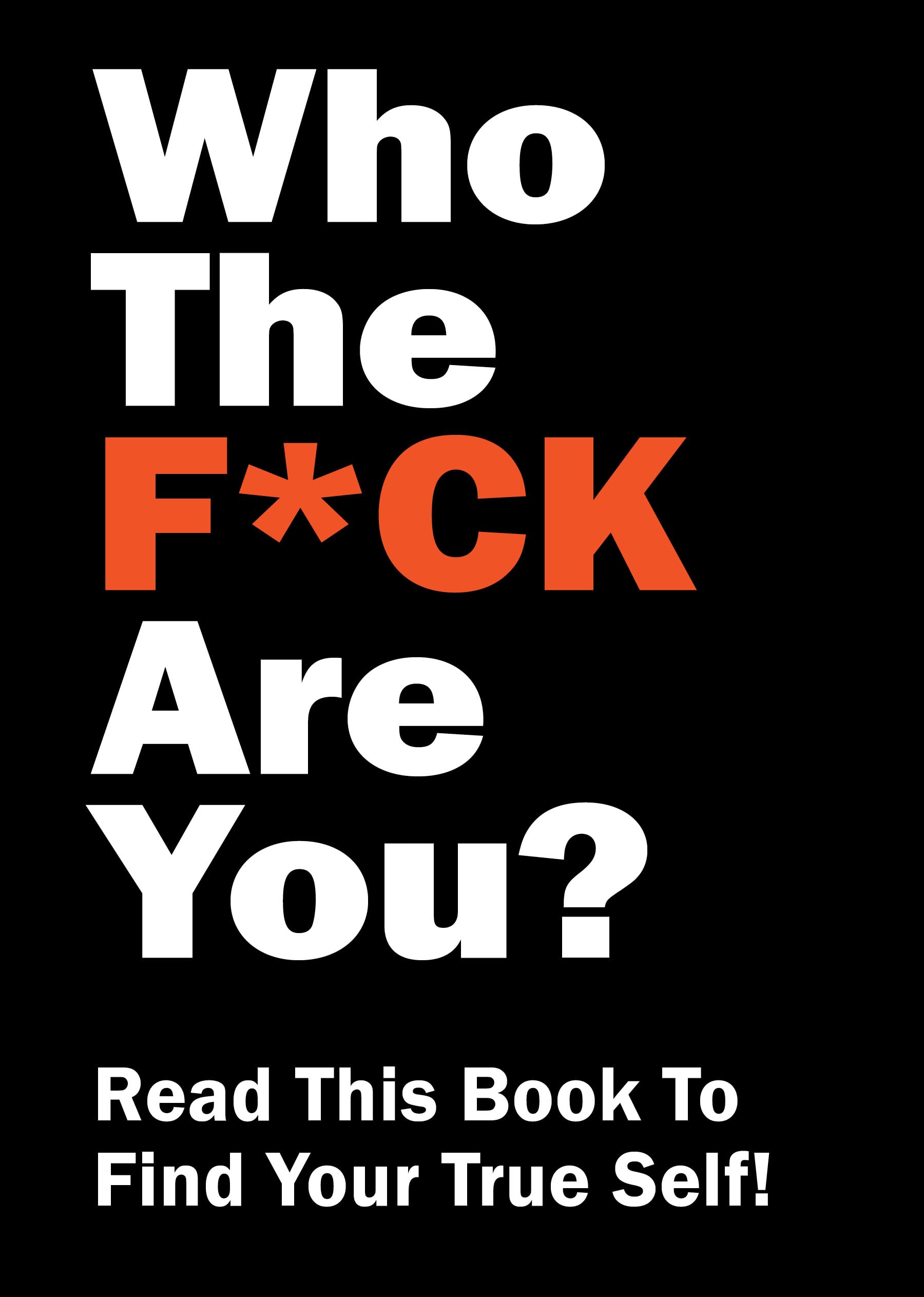 Who the F*ck Are You? Business, Finance & Career