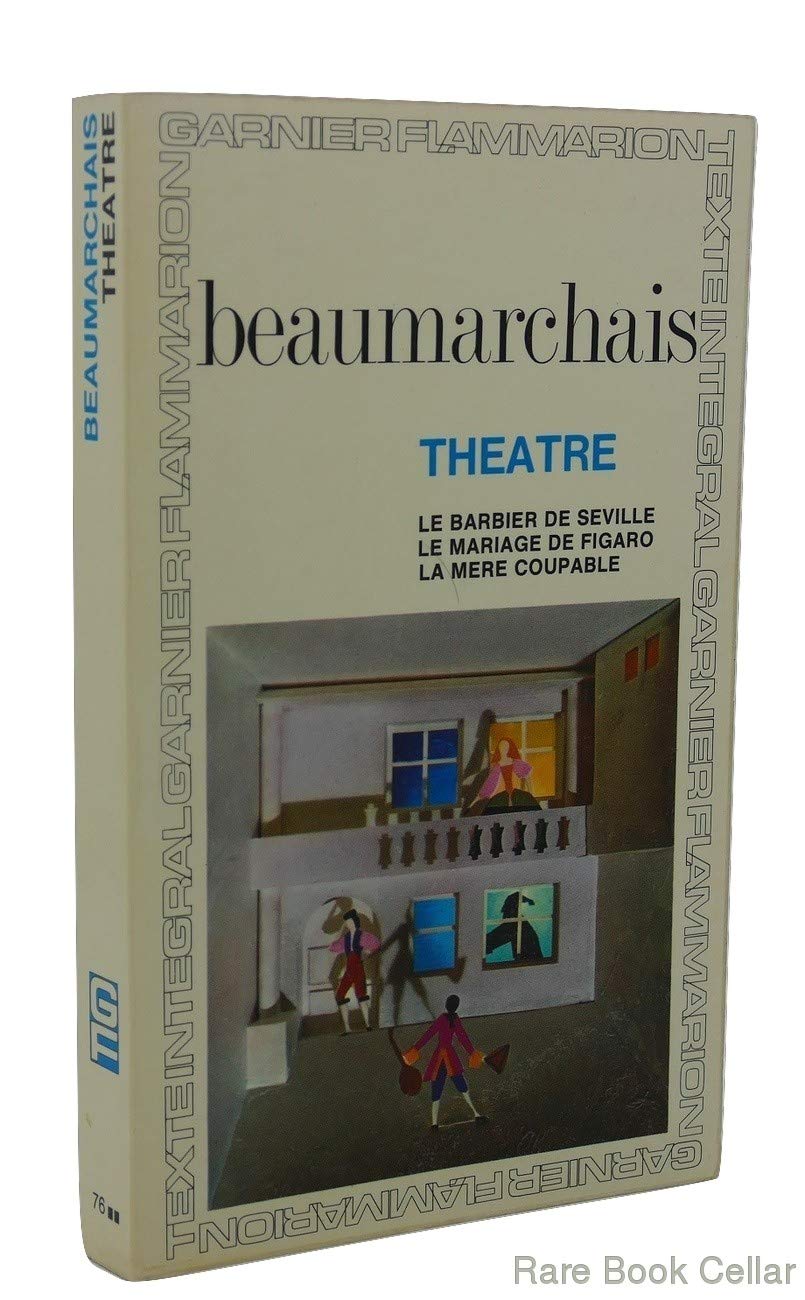 Theatre de Beaumarchais: Le Barbier de Seville / le Marriage de Figaro / la Mere Coupable book