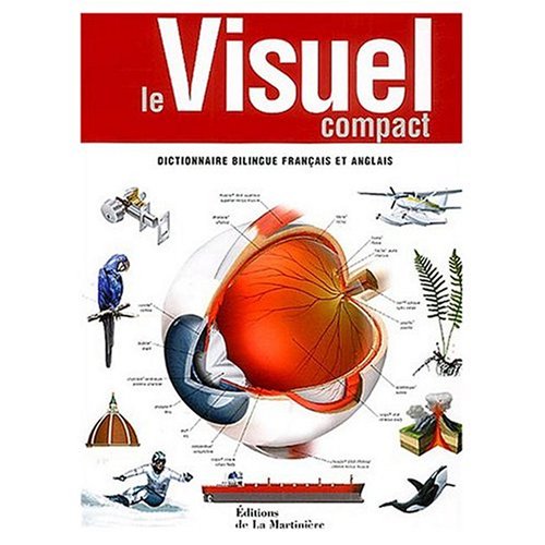 Le Visuel Compact : Dictionnaire Bilingue en Francais et Anglais / The Compact Visual Dictionary in English and French (French Edition) Books