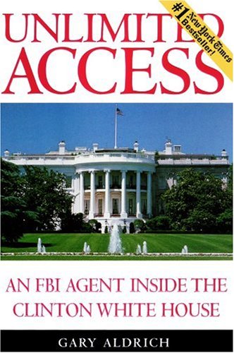 Unlimited Access: An FBI Agent Inside the Clinton White House Books