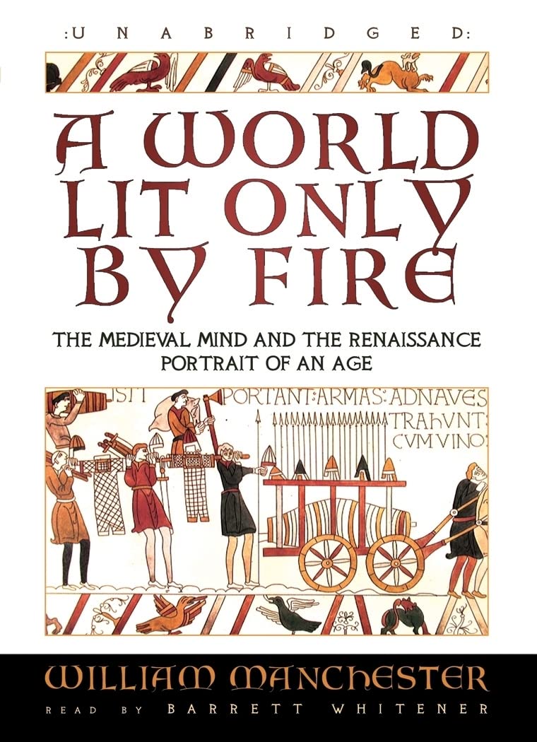 A World Lit Only by Fire: The Medieval Mind and the Renaissance: Portrait of an Age Social Sciences