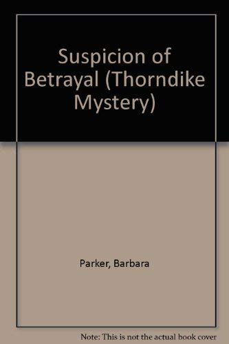 Suspicion of Betrayal (Thorndike Press Large Print Mystery Series) Detective & CSI