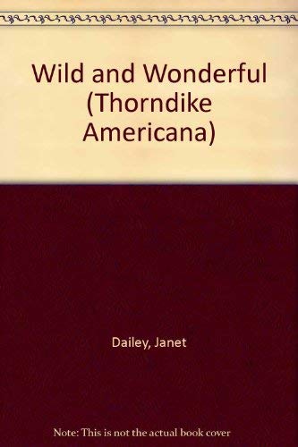 Wild and Wonderful (Thorndike Press Large Print Americana Series) Historical Fiction