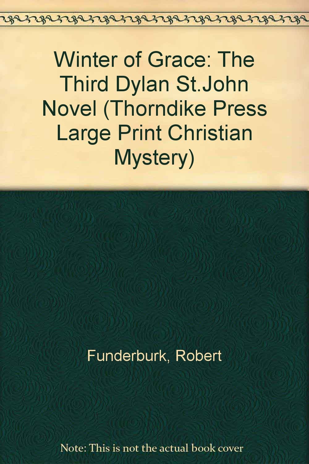 Winter of Grace: The Third Dylan St.John Novel (Thorndike Large Print Christian Mystery Series) Contemporary literature