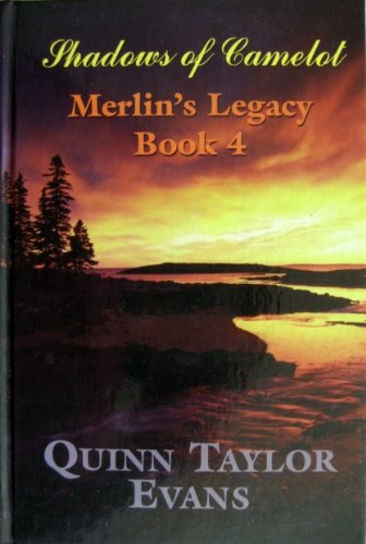 Shadows of Camelot (MERLIN'S LEGACY/QUINN TAYLOR EVANS, BK 4) Fantasy & Sci-Fi