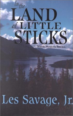 In the Land of Little Sticks: North-Western Stories (Five Star First Edition Western Series) Action & Adventure