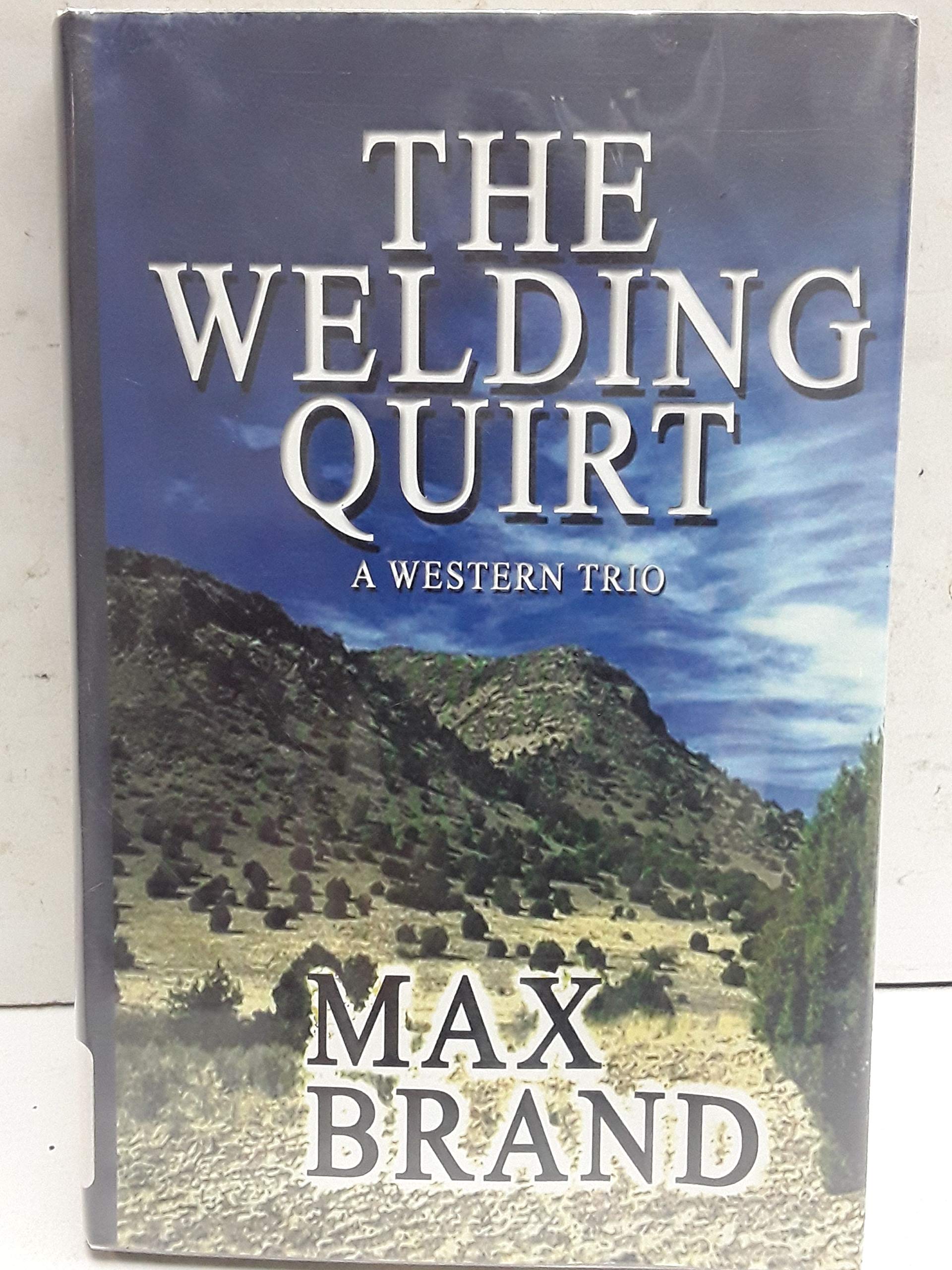 The Welding Quirt: A Western Trio (Five Star First Edition Western Series) Action & Adventure
