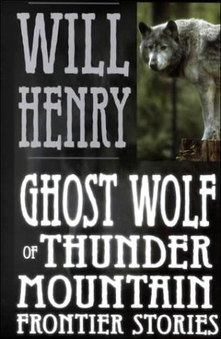 Ghost Wolf of Thunder Mountain: Frontier Stories (Five Star First Edition Western Series) Essays & Short Stories
