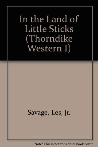 In the Land of Little Sticks: North-Western Stories (Thorndike Press Large Print Western Series) Contemporary literature Books