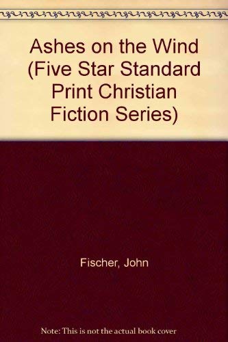 Ashes on the Wind (Five Star Standard Print Christian Fiction Series) Religion & Esotericism