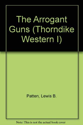 The Arrogant Guns (Thorndike Press Large Print Western Series) Contemporary literature