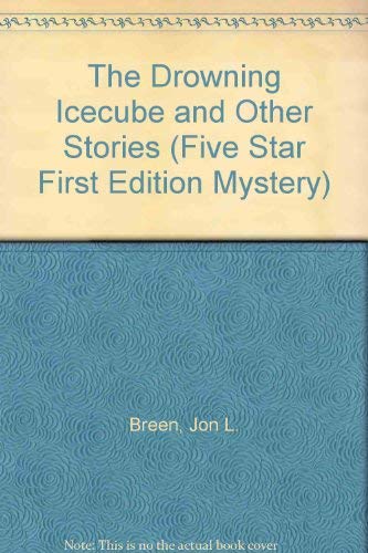 Drowning Ice Cube and Other Stories (Five Star First Edition Mystery Series) Essays & Short Stories