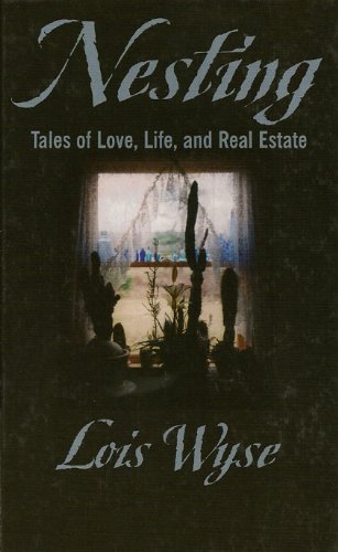Nesting: Tales of Love, Life, and Real Estate (Thorndike Press Large Print Basic Series) Contemporary literature