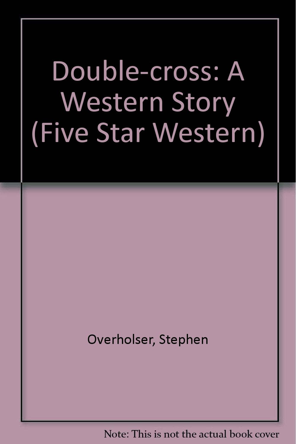 Double-Cross: A Western Story (Five Star First Edition Western Series) Action & Adventure