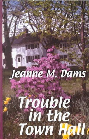Trouble in the Town Hall: A Dorothy Martin Mystery (Thorndike Press Large Print Senior Lifestyles Series) Detective & CSI