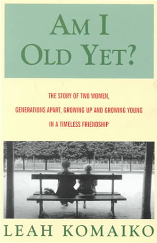 Am I Old Yet?: The Story of Two Women, Generations Apart, Growing Up and Growing Young in a Timeless Friendship (Thorndike Press Large Print Basic Series) Social Sciences