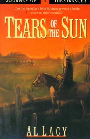 Tears of the Sun: Journeys of the Stranger (JOURNEYS OF THE STRANGER, BOOK 4) Action & Adventure