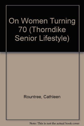 On Women Turning 70: Honoring the Voices of Wisdom (Thorndike Press Large Print Senior Lifestyles Series) Death & Mourning