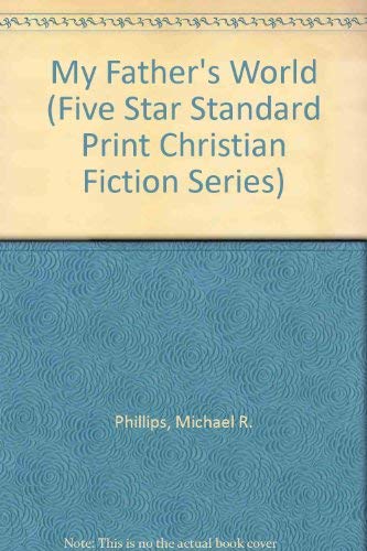 My Father's World (Five Star Standard Print Christian Fiction Series) Historical Fiction