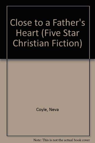 Close to a Father's Heart (Five Star Standard Print Christian Fiction Series) Contemporary literature