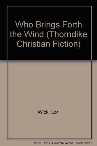 Who Brings Forth the Wind (THORNDIKE PRESS LARGE PRINT CHRISTIAN FICTION) Historical Fiction