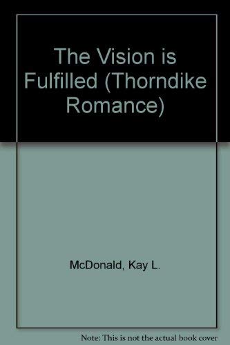 The Vision Is Fulfilled (Thorndike Press Large Print Romance Series) Historical Fiction