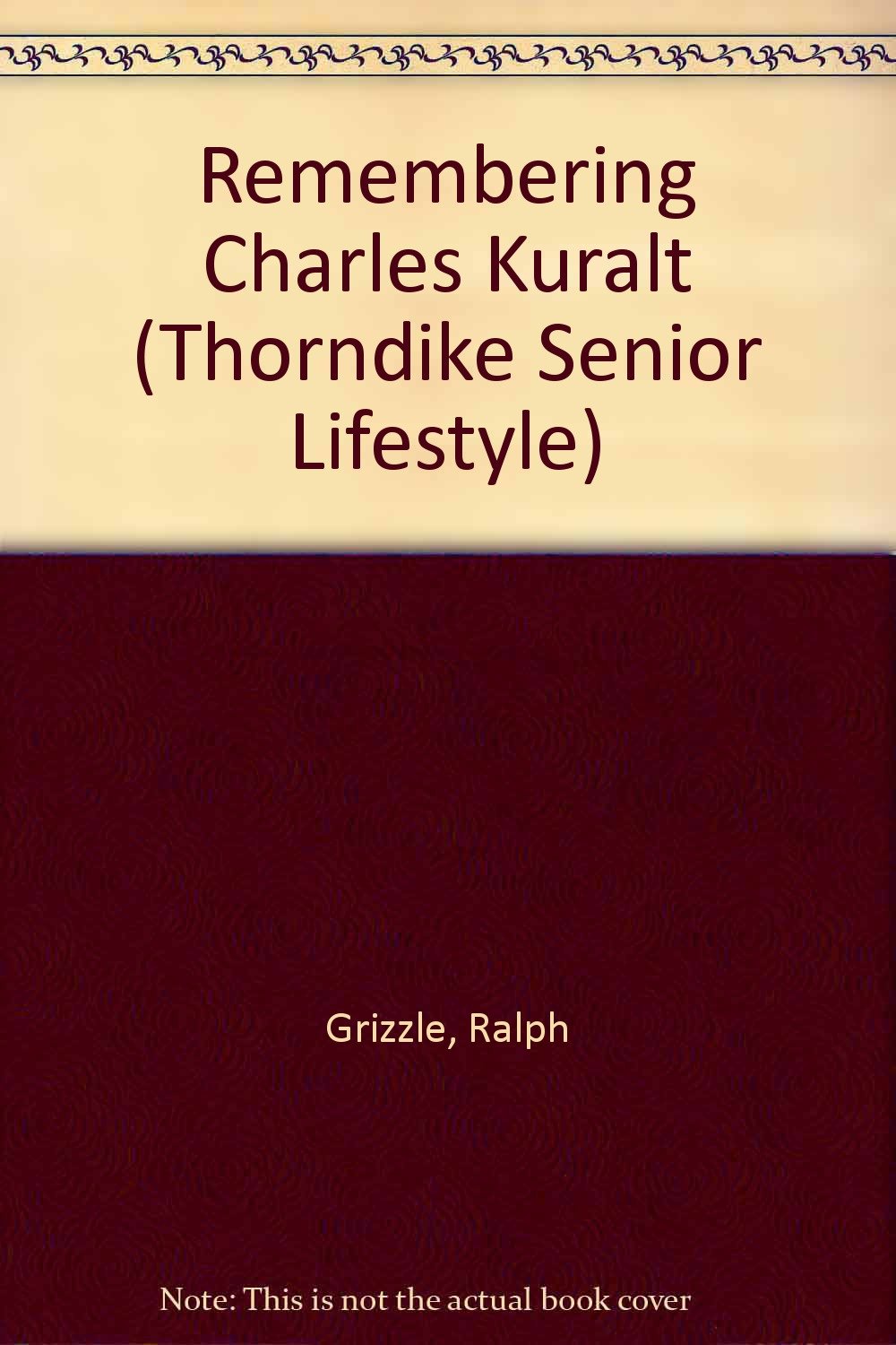 Remembering Charles Kuralt (Thorndike Press Large Print Senior Lifestyles Series) Science