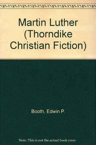 Martin Luther: The Great Reformer (THORNDIKE PRESS LARGE PRINT CHRISTIAN FICTION) Religion & Esotericism