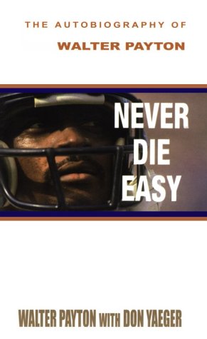 Never Die Easy: The Autobiography of Walter Payton (Thorndike Press Large Print Biography Series) Sports
