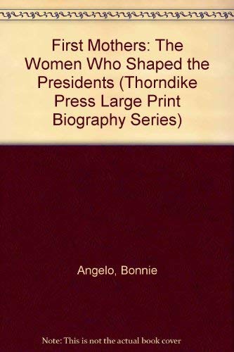 First Mothers: The Women Who Shaped the Presidents (Thorndike Press Large Print Biography Series) Inspiring women