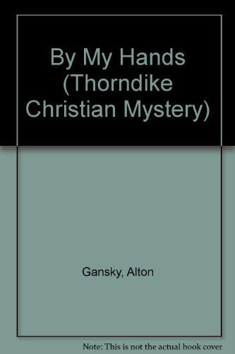 By My Hands (Thorndike Large Print Christian Mystery Series) Detective & CSI