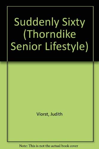 Suddenly Sixty: And Other Shocks of Later Life (Thorndike Press Large Print Senior Lifestyles Series) Poetry