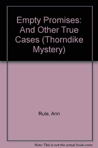 Empty Promises: And Other True Cases (ANN RULE'S CRIME FILES, 7) Detective & CSI