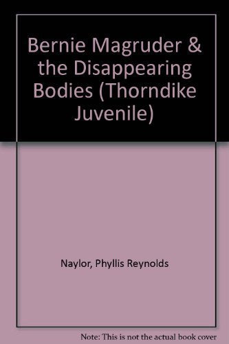 Bernie Magruder & the Disappearing Bodies (Thorndike Large Print Literacy Bridge Series) Novels & Short Stories