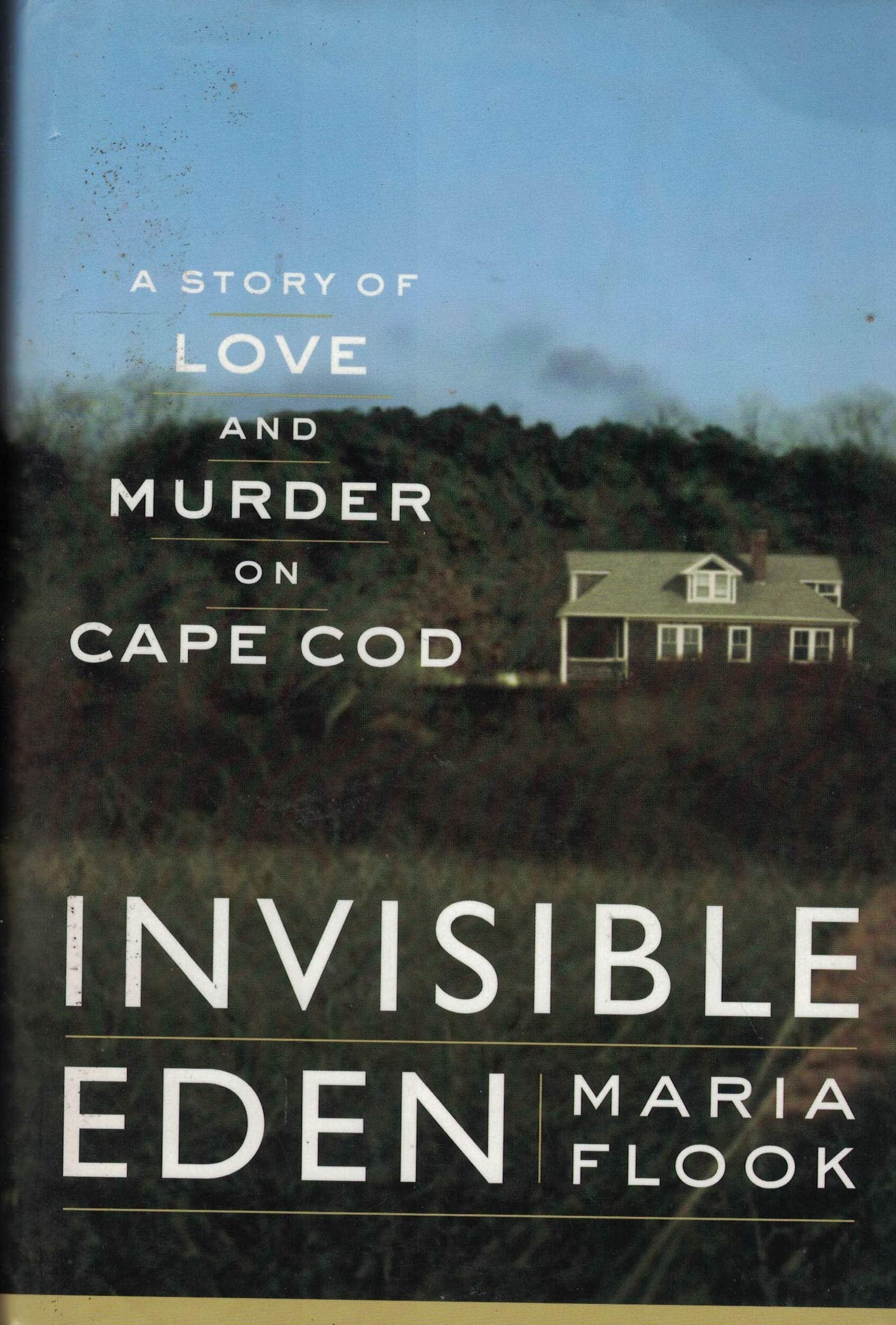 Invisible Eden: A Story of Love and Murder on Cape Cod book