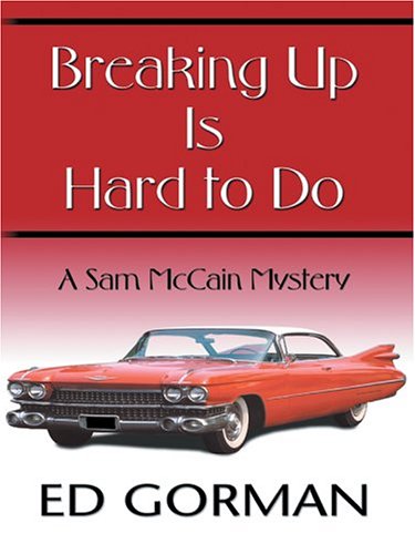 Breaking Up Is Hard To Do (The Sam McCain Series) Detective & CSI