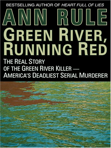 Green River, Running Red: The Real Story Of The Green River Killer - America's Deadliest Serial Murderer (Thorndike Press Large Print Americana Series) Politics & Society Books