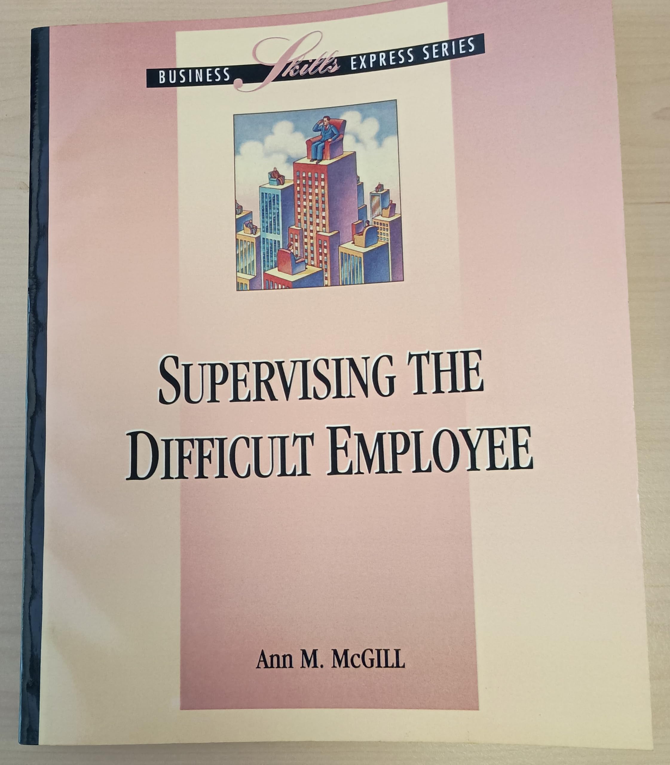 Supervising the Difficult Employee (Business Skills Express Series) Business, Finance & Career