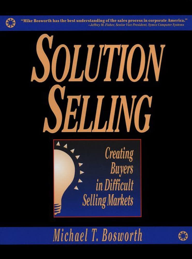 Product Image: Solution Selling: Creating Buyers in Difficult Selling Markets