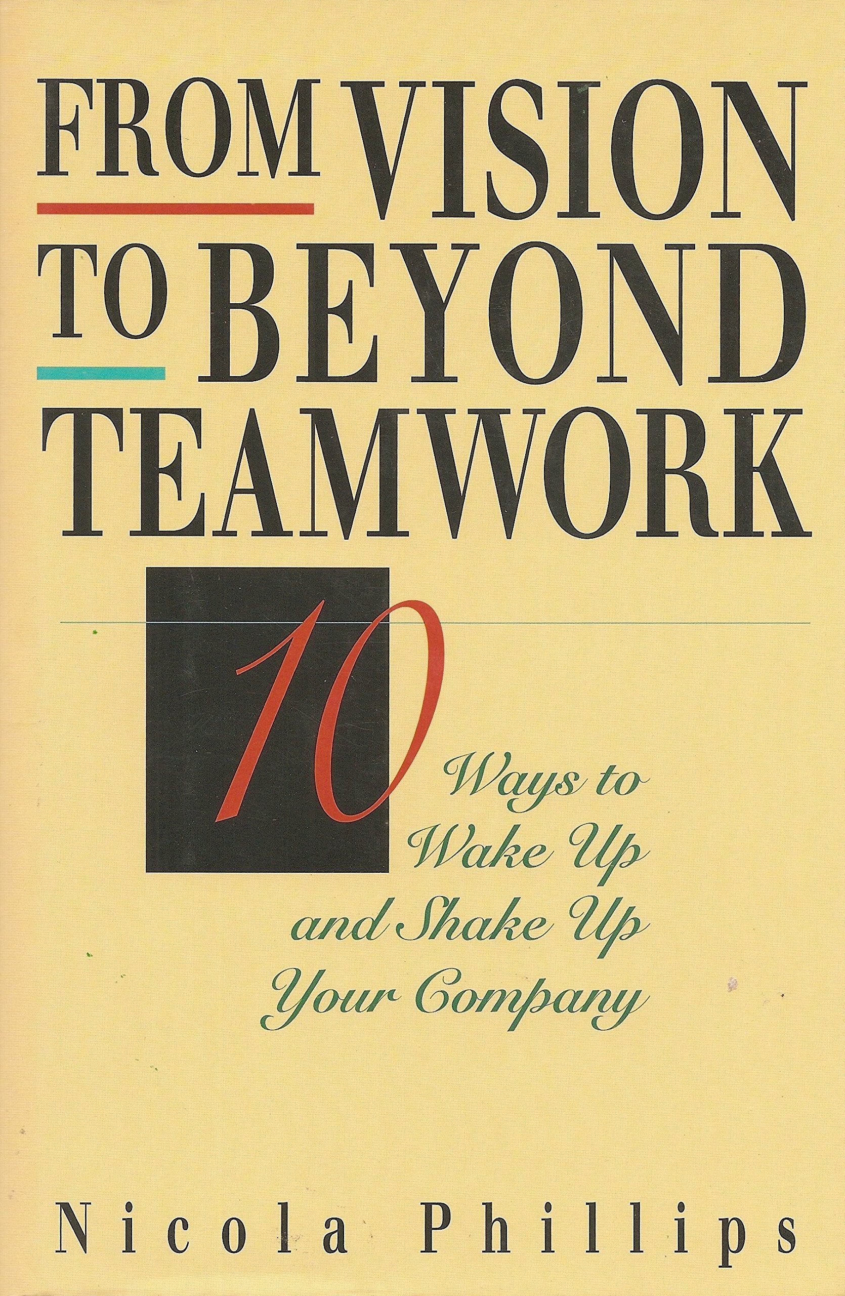 From Vision to Beyond Teamwork: 10 Ways to Wake Up and Shake Up Your Company (Financial Times) Business, Finance & Career