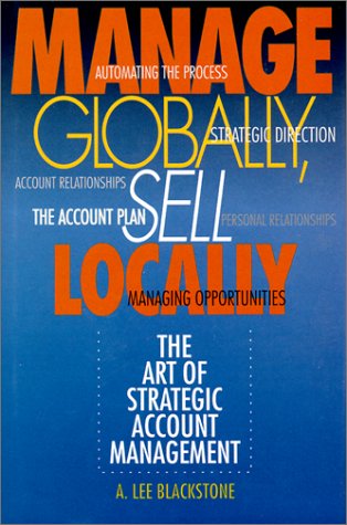 Manage Globally, Sell Locally: The Art of Strategic Account Management Business, Finance & Career